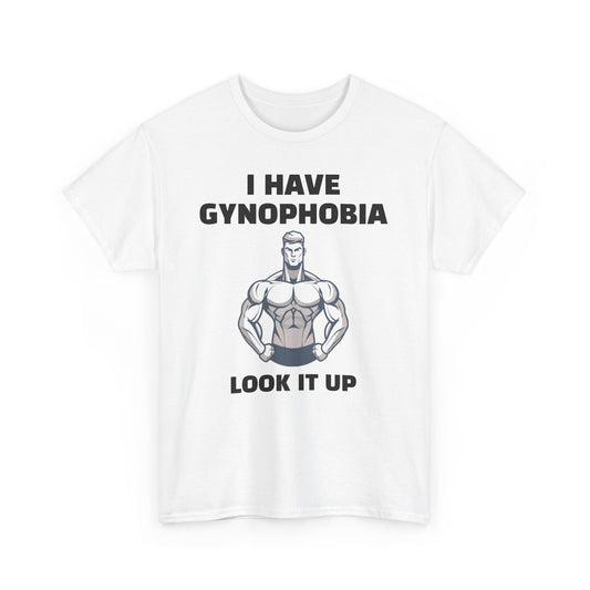 I Have Gynophobia Look it Up | Unisex Heavy Cotton Tee