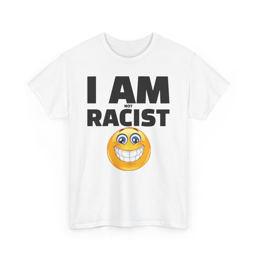 I Am Not Racist | Unisex Heavy Cotton Tee