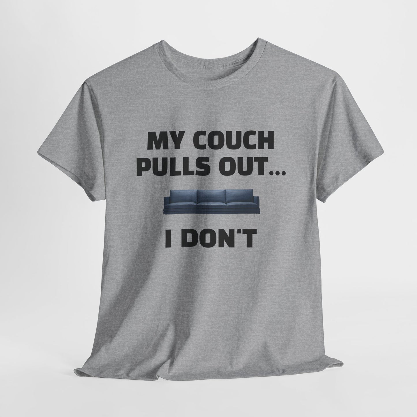 My Couch Pulls Out, I Don't | Unisex Heavy Cotton Tee